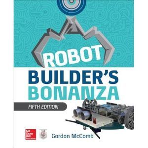 Robot Builder's Bonanza, 5th Edition -- Gordon McComb